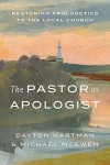 The Pastor as Apologist - Restoring Apologetics to the Local Church